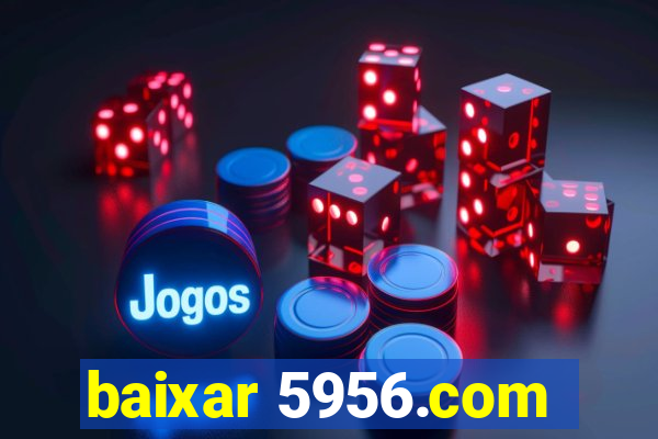 baixar 5956.com